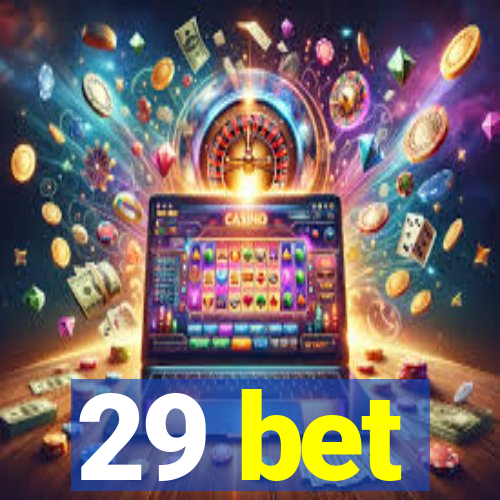 29 bet